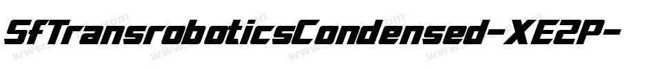 SfTransroboticsCondensed-XE2P字体转换 SfTransroboticsCondensed-XE2P字体转换