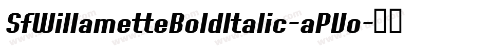 SfWillametteBoldItalic-aPVo字体转换 SfWillametteBoldItalic-aPVo字体转换