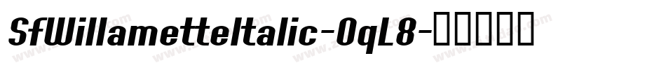 SfWillametteItalic-OqL8字体转换 SfWillametteItalic-OqL8字体转换