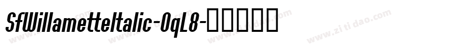 SfWillametteItalic-OqL8字体转换 SfWillametteItalic-OqL8字体转换