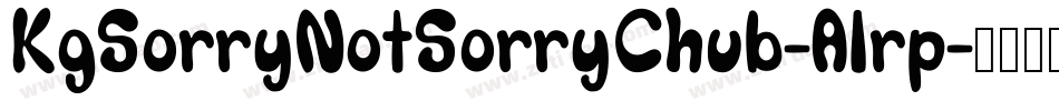 KgSorryNotSorryChub-Alrp字体转换