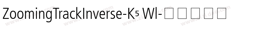 ZoomingTrackInverse-K5Wl字体转换