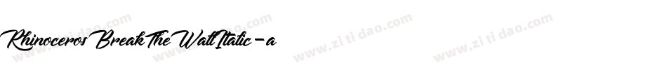 RhinocerosBreakTheWallItalic-axxMJ字体转换 RhinocerosBreakTheWallItalic-axxMJ字体转换