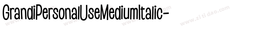GrandiPersonalUseMediumItalic-Wd5Y字体转换