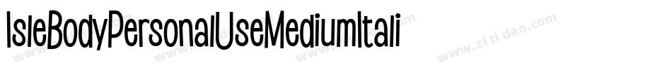 IsleBodyPersonalUseMediumItalic-4w9B字体转换 IsleBodyPersonalUseMediumItalic-4w9B字体转换