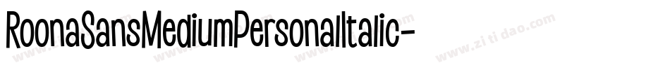 RoonaSansMediumPersonalItalic-7e2R字体转换 RoonaSansMediumPersonalItalic-7e2R字体转换