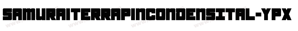 SamuraiTerrapinCondensItal-Ypxv字体转换 SamuraiTerrapinCondensItal-Ypxv字体转换