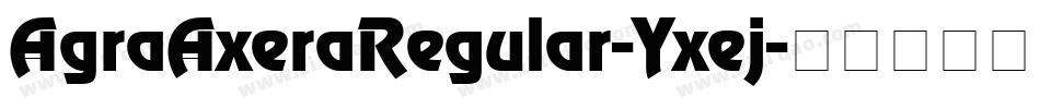 AgraAxeraRegular-Yxej字体转换