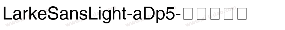 LarkeSansLight-aDp5字体转换