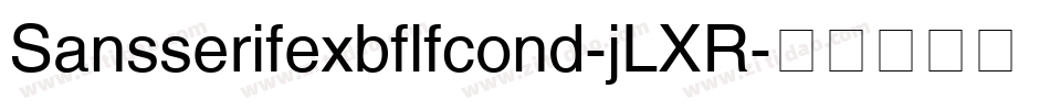 Sansserifexbflfcond-jLXR字体转换