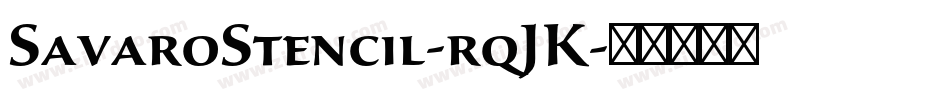 SavaroStencil-rqJK字体转换