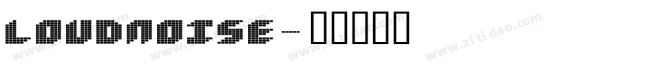 LOUDNOISE字体转换