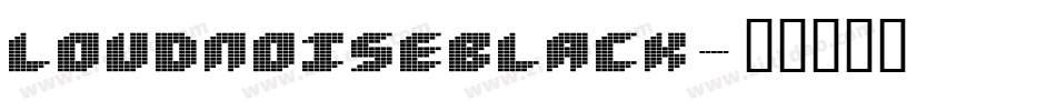 LOUDNOISEBLACK字体转换