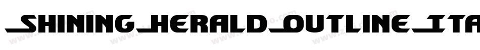 ShiningHeraldOutlineItalic-89Z2字体转换 ShiningHeraldOutlineItalic-89Z2字体转换