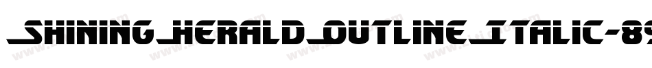 ShiningHeraldOutlineItalic-89Z2字体转换 ShiningHeraldOutlineItalic-89Z2字体转换