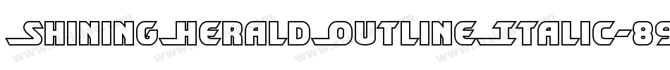 ShiningHeraldOutlineItalic-89Z2字体转换 ShiningHeraldOutlineItalic-89Z2字体转换