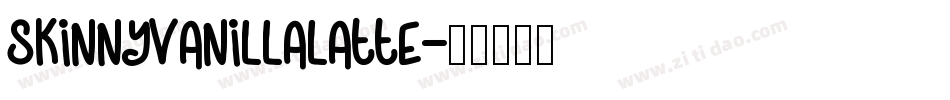 SkinnyVanillaLatte字体转换