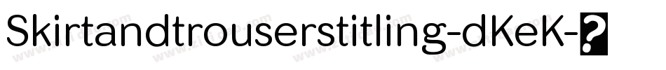 Skirtandtrouserstitling-dKeK字体转换