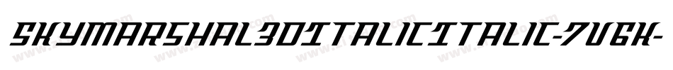 SkyMarshal3DItalicItalic-7V6K字体转换 SkyMarshal3DItalicItalic-7V6K字体转换