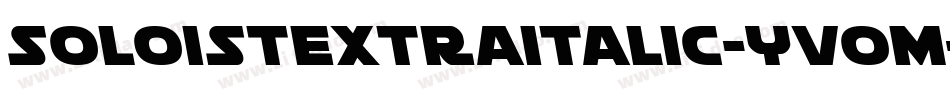 SoloistExtraItalic-yvOM字体转换