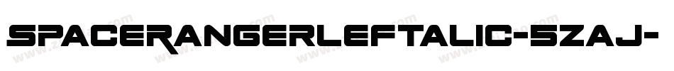 SpaceRangerLeftalic-5Zaj字体转换 SpaceRangerLeftalic-5Zaj字体转换