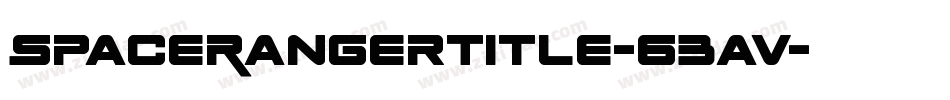 SpaceRangerTitle-63av字体转换 SpaceRangerTitle-63av字体转换
