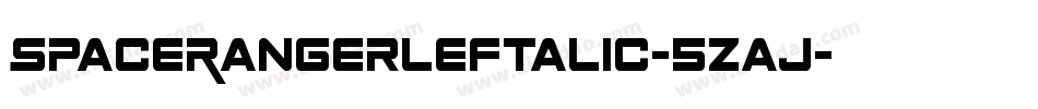 SpaceRangerLeftalic-5Zaj字体转换 SpaceRangerLeftalic-5Zaj字体转换