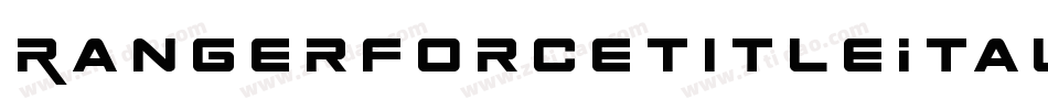 RangerForceTitleItalic-DOY5W字体转换 RangerForceTitleItalic-DOY5W字体转换