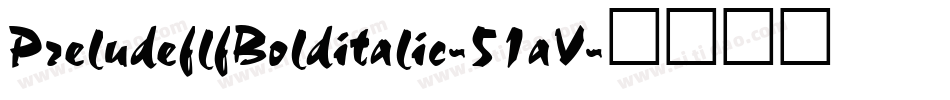 PreludeflfBolditalic-51aV字体转换