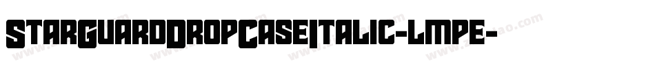 StarGuardDropCaseItalic-lmpe字体转换 StarGuardDropCaseItalic-lmpe字体转换