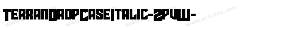 TerranDropCaseItalic-2pvW字体转换 TerranDropCaseItalic-2pvW字体转换