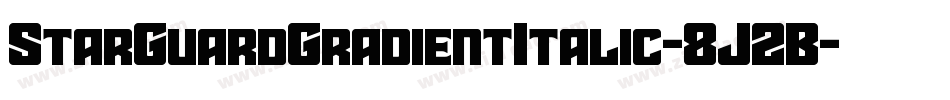 StarGuardGradientItalic-8J2B字体转换 StarGuardGradientItalic-8J2B字体转换
