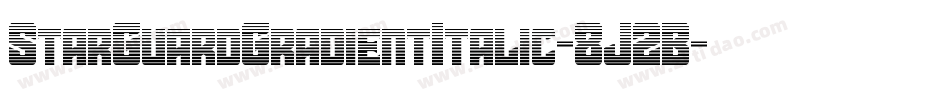 StarGuardGradientItalic-8J2B字体转换 StarGuardGradientItalic-8J2B字体转换