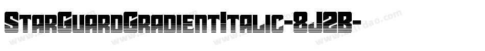 StarGuardGradientItalic-8J2B字体转换 StarGuardGradientItalic-8J2B字体转换