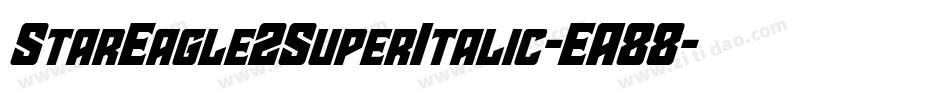StarEagle2SuperItalic-EA88字体转换