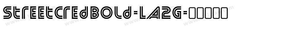 StreetCredBold-LA2G字体转换