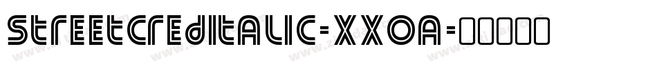 StreetCredItalic-XX0a字体转换 StreetCredItalic-XX0a字体转换