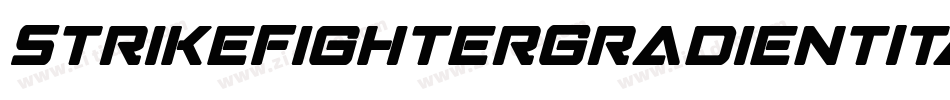 StrikeFighterGradientItalic-KrJA字体转换 StrikeFighterGradientItalic-KrJA字体转换