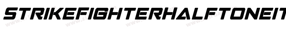 StrikeFighterHalftoneitalic-vwR7字体转换 StrikeFighterHalftoneitalic-vwR7字体转换