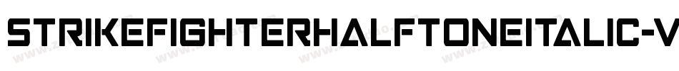 StrikeFighterHalftoneitalic-vwR7字体转换 StrikeFighterHalftoneitalic-vwR7字体转换