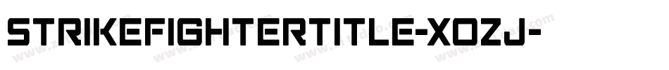 StrikeFighterTitle-XoZj字体转换 StrikeFighterTitle-XoZj字体转换