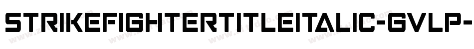 StrikeFighterTitleItalic-gVlP字体转换 StrikeFighterTitleItalic-gVlP字体转换