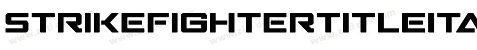 StrikeFighterTitleItalic-gVlP字体转换 StrikeFighterTitleItalic-gVlP字体转换