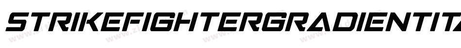 StrikeFighterGradientItalic-KrJA字体转换 StrikeFighterGradientItalic-KrJA字体转换