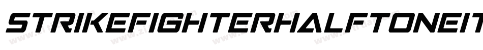 StrikeFighterHalftoneitalic-vwR7字体转换 StrikeFighterHalftoneitalic-vwR7字体转换