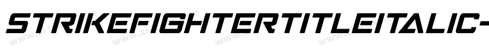 StrikeFighterTitleItalic-gVlP字体转换 StrikeFighterTitleItalic-gVlP字体转换
