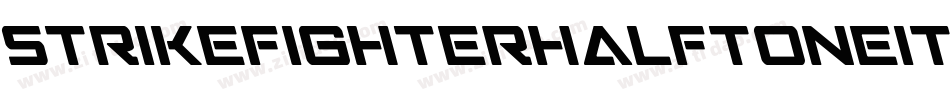 StrikeFighterHalftoneitalic-vwR7字体转换 StrikeFighterHalftoneitalic-vwR7字体转换