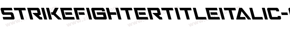 StrikeFighterTitleItalic-gVlP字体转换 StrikeFighterTitleItalic-gVlP字体转换