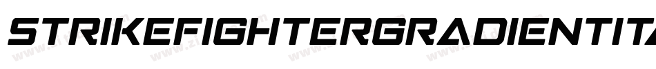 StrikeFighterGradientItalic-KrJA字体转换 StrikeFighterGradientItalic-KrJA字体转换