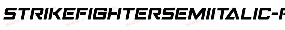 StrikeFighterSemiItalic-Pwqx字体转换 StrikeFighterSemiItalic-Pwqx字体转换